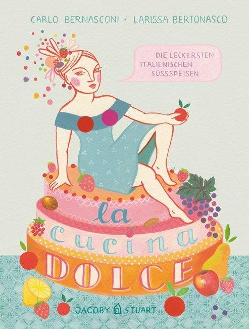 Actual product image La cucina dolce (German, Larissa Bertonasco, Carlo Bernasconi, 2012)