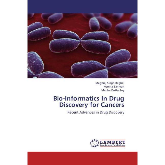 Bio-Informatics In Drug Discovery for Cancers, Fachbücher von Meghraj Singh Baghel, Asmita Sanman, Medha Dutta Roy