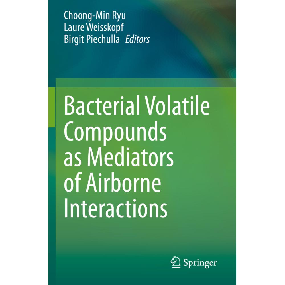 Bacterial Volatile Compounds as Mediators of Airborne Interactions, Fachbücher von Birgit Piechulla, Laure Weisskopf, Ch...