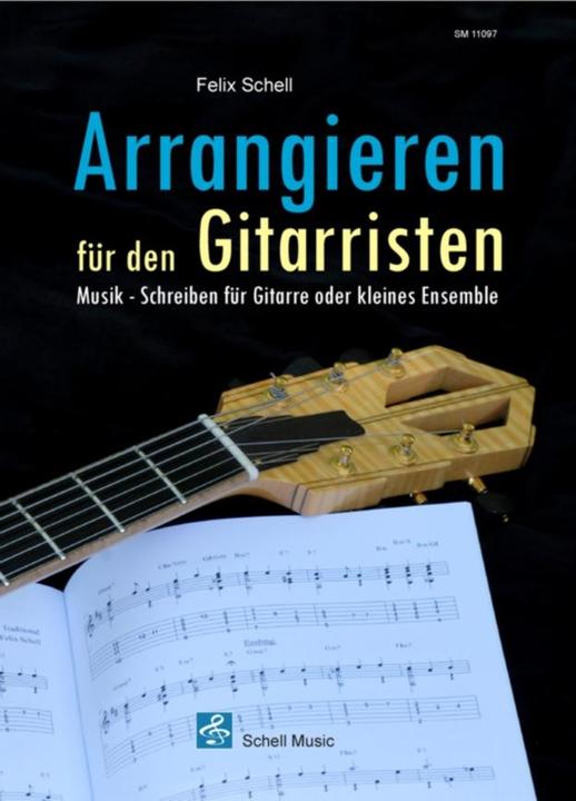 Produktbild Arrangieren für den Gitarristen (Deutsch, Felix Schell, 2015)