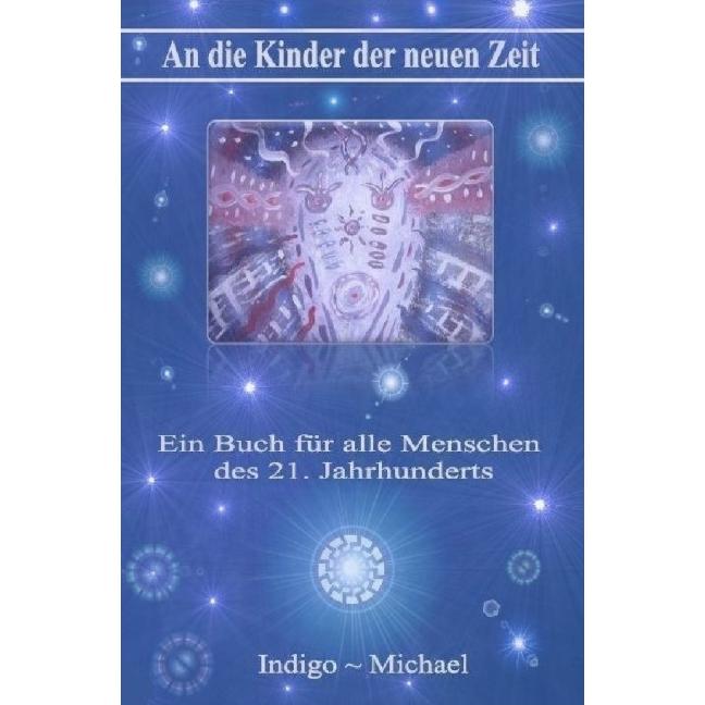 epubli An die Kinder der neuen Zeit (Indigo Michael, Deutsch), Sonstige Literatur