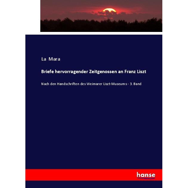Briefe hervorragender Zeitgenossen an Franz Liszt, Fachbücher von La Mara