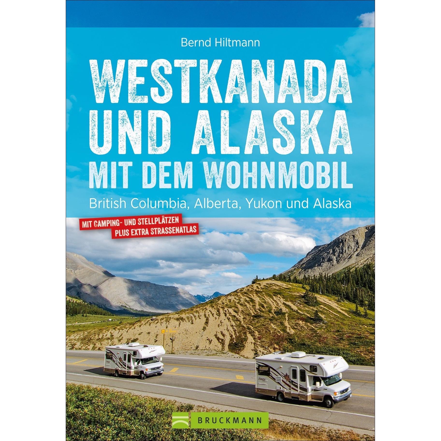Westkanada und Alaska mit dem Wohnmobil, Ratgeber von Bernd Hiltmann