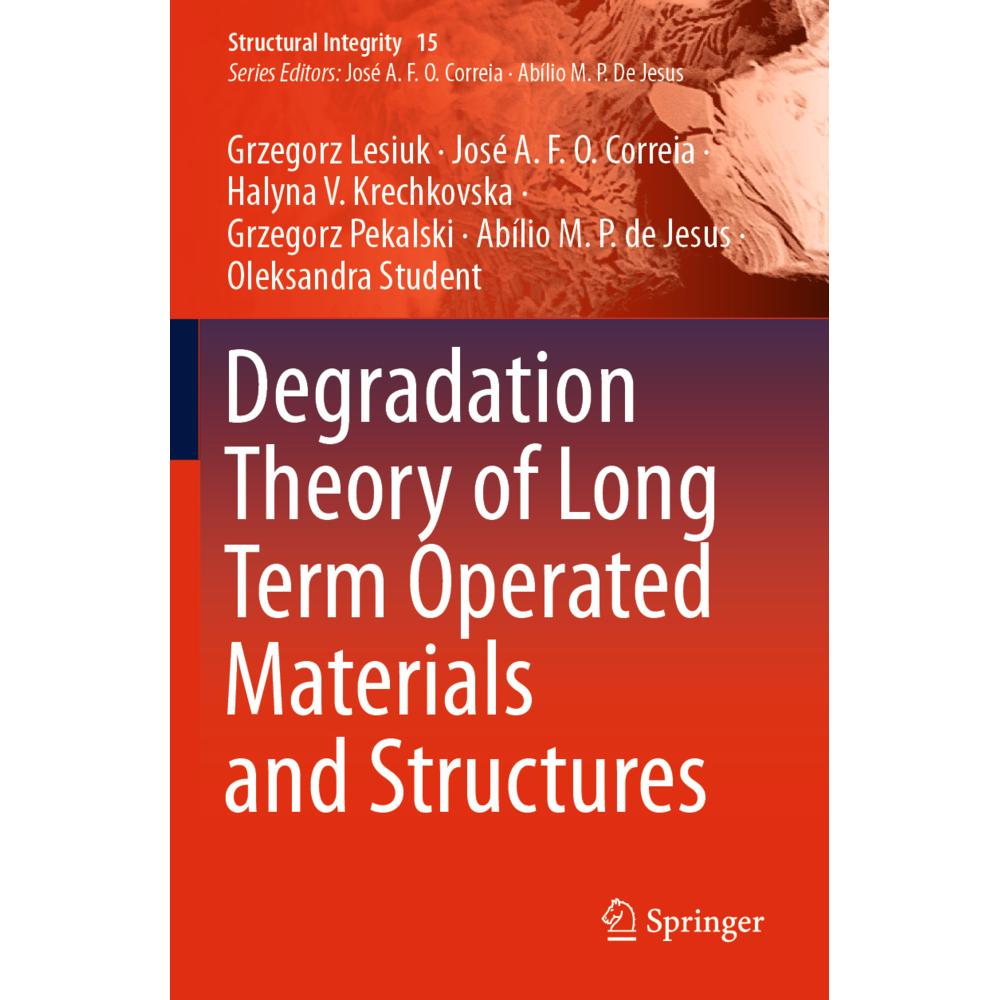 Degradation Theory of Long Term Operated Materials and Structures, Fachbücher von Abílio M.P. de Jesus, José A.F.O. Corr...