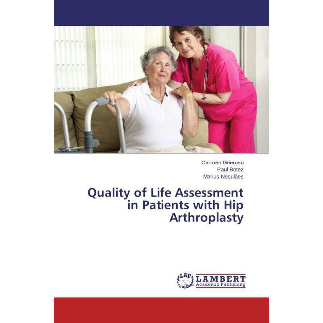 Quality of Life Assessment in Patients with Hip Arthroplasty, Fachbücher von Marius Neculaes, Paul Botez, Carmen Grieros...