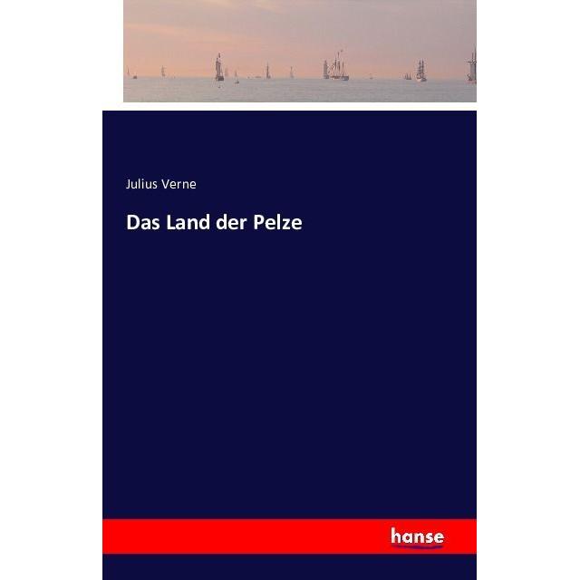 Das Land der Pelze, Belletristik von Julius Verne
