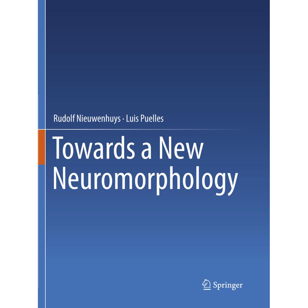 Towards a New Neuromorphology, Fachbücher von Rudolf Nieuwenhuys, Luis Puelles