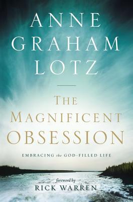 Produktbild The Magnificent Obsession: Embracing the God-Filled Life (Englisch, Anne Graham Lotz, 2010)