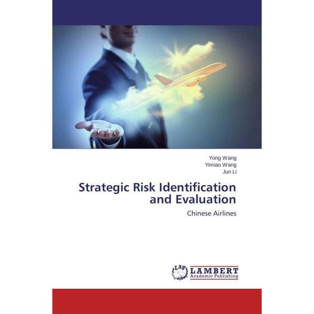 Strategic Risk Identification and Evaluation, Fachbücher von Jun Li, Yimiao Wang, Yong Wang