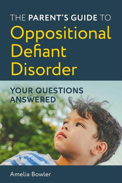 Actual product image The Parent's Guide to Oppositional Defiant Disorder (English, Amelia Bowler, 2020)
