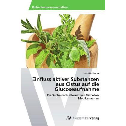Einfluss aktiver Substanzen aus Cistus auf die Glucoseaufnahme, Fachbücher von Steffi Liebhaber