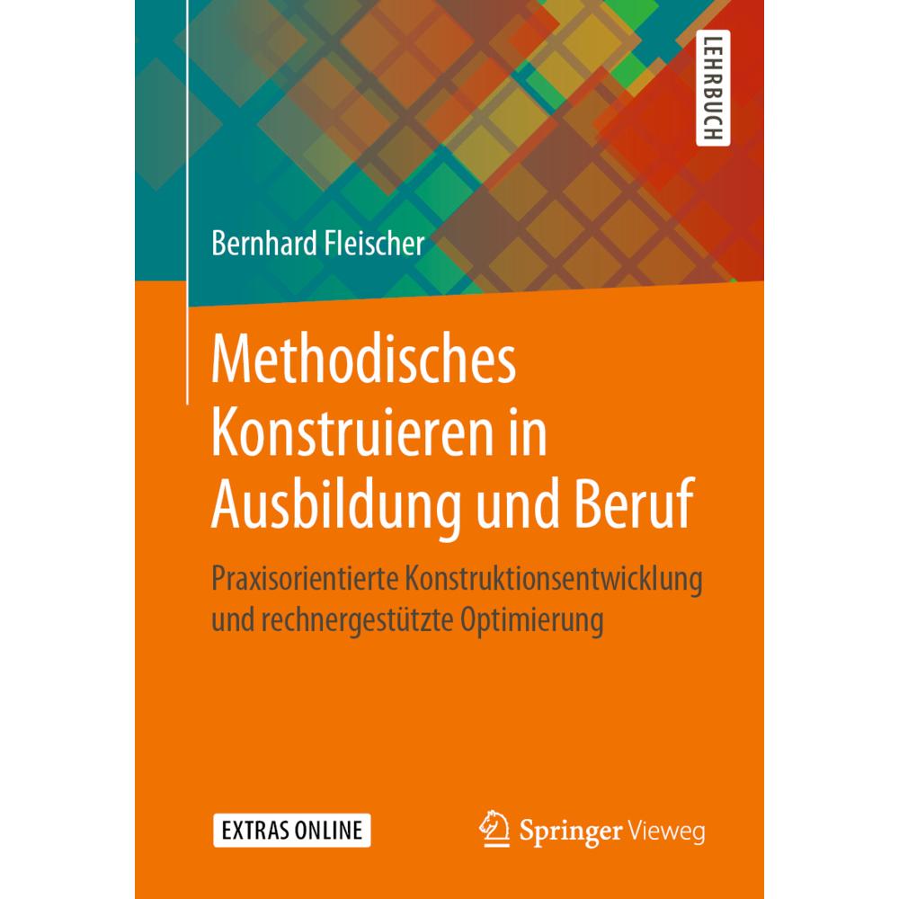 Methodisches Konstruieren in Ausbildung und Beruf, Fachbücher von Bernhard Fleischer