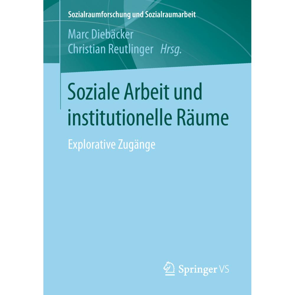 Soziale Arbeit und institutionelle Räume, Fachbücher von Christian Reutlinger, Marc Diebäcker