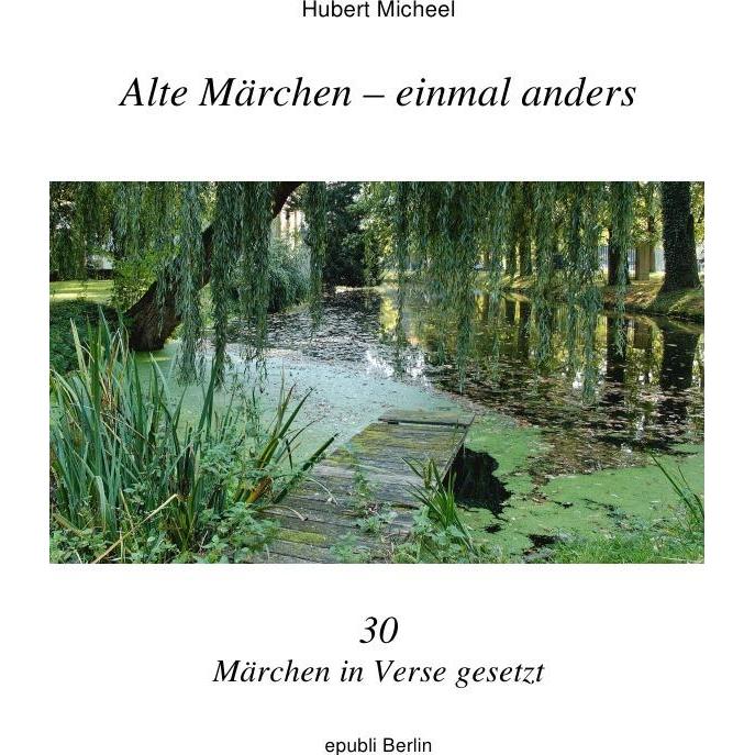 Alte Märchen - einmal anders, Belletristik von Hubert Micheel