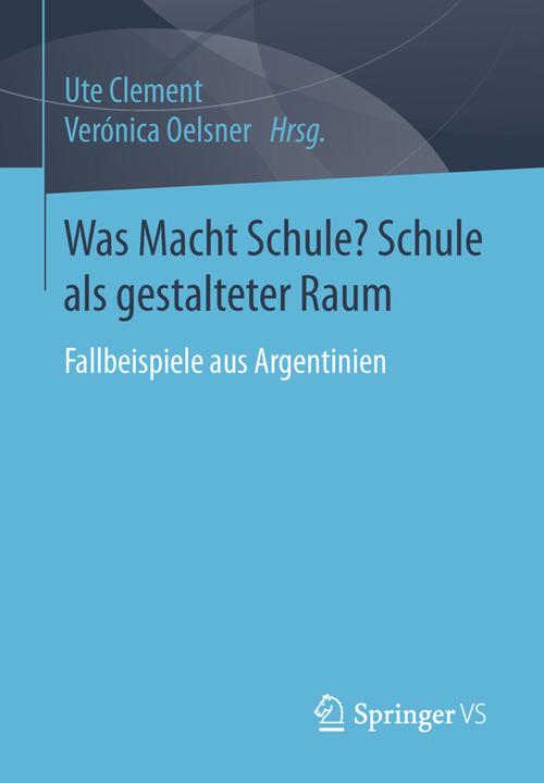 Produktbild Was Macht Schule? Schule als gestalteter Raum (Ute Clement, Verónica Oelsner, 2016)