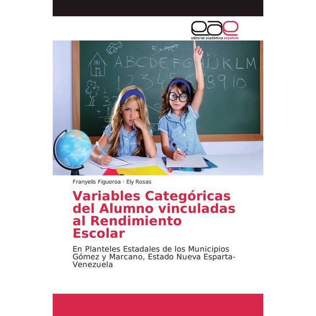 Variables Categóricas del Alumno vinculadas al Rendimiento Escolar, Fachbücher von Ely Rosas, Franyelis Figueroa
