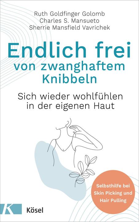 Endlich frei von zwanghaftem Knibbeln (Deutsch, Charles S. Mansueto, Ruth Goldfinger Golomb, Sherrie Mansfield Vavrichek, 2021)