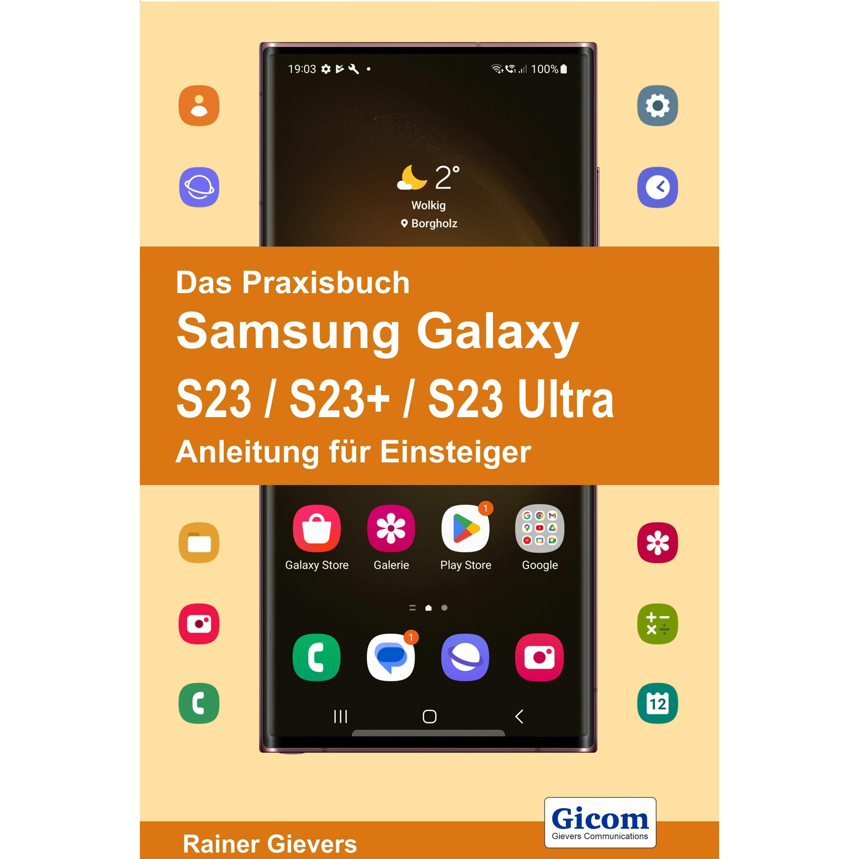 Das Praxisbuch Samsung Galaxy S23 / S23+ / S23 Ultra - Anleitung für Einsteiger, Fachbücher von Rainer Gievers