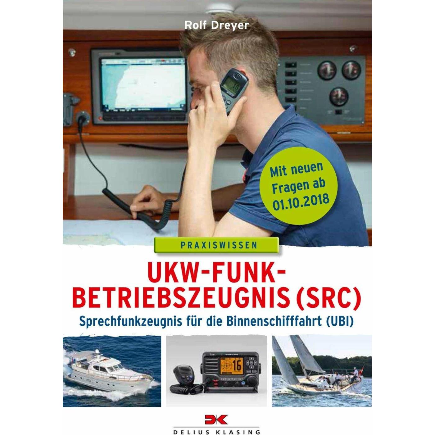 UKW-Funkbetriebszeugnis (SRC) und Sprechfunkzeugnis für die Binnenschifffahrt (UBI), Ratgeber von Rolf Dreyer