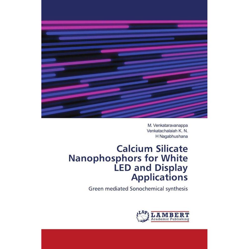 Calcium Silicate Nanophosphors for White LED and Display Applications, Fachbücher von H Nagabhushana, M. Venkataravanapp...