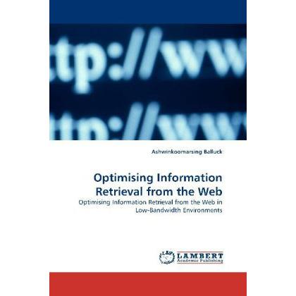 Optimising Information Retrieval from the Web, Fachbücher von Ashwinkoomarsing Balluck