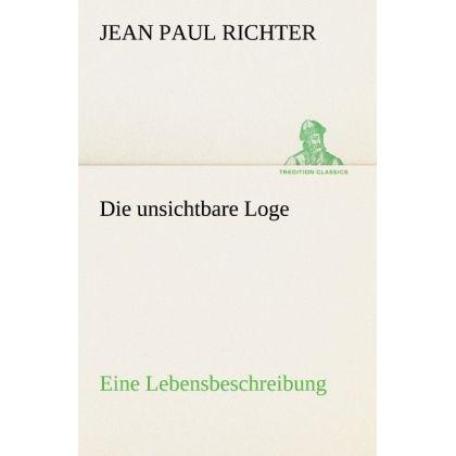Die unsichtbare Loge, Belletristik von Jean Paul