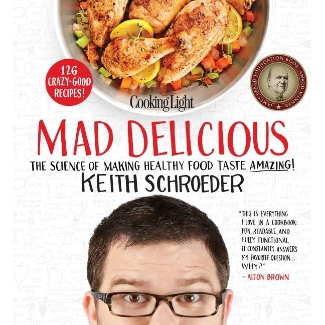 Schroeder:Cooking Light Mad Delicious, Ratgeber von Keith Schroeder