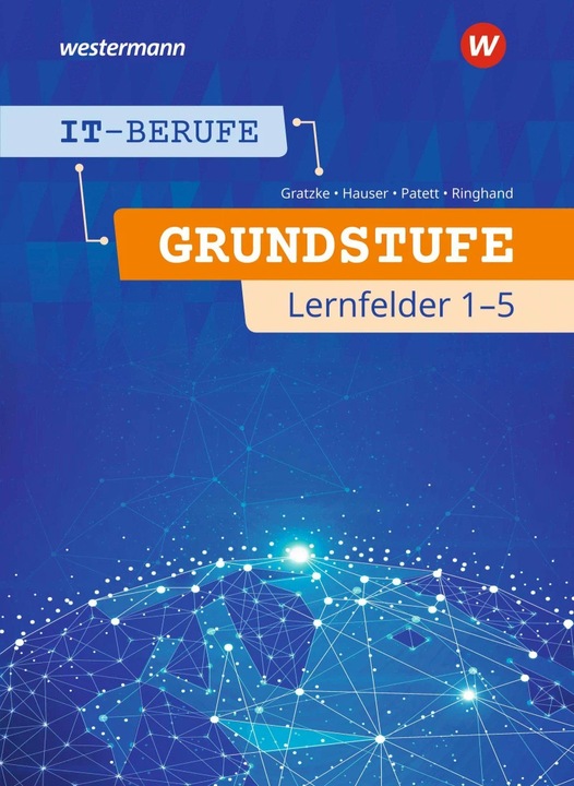 Produktbild IT-Berufe. Schülerband. Grundstufe 1. Jahr. Lernfelder 1-5 (Deutsch, Jürgen Gratzke, Klaus Ringhand, Bernhard Hauser, 2020)