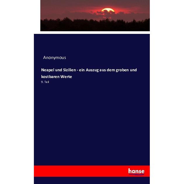 Neapel und Sizilien - ein Auszug aus dem groben und kostbaren Werte, Fachbücher von Anonym