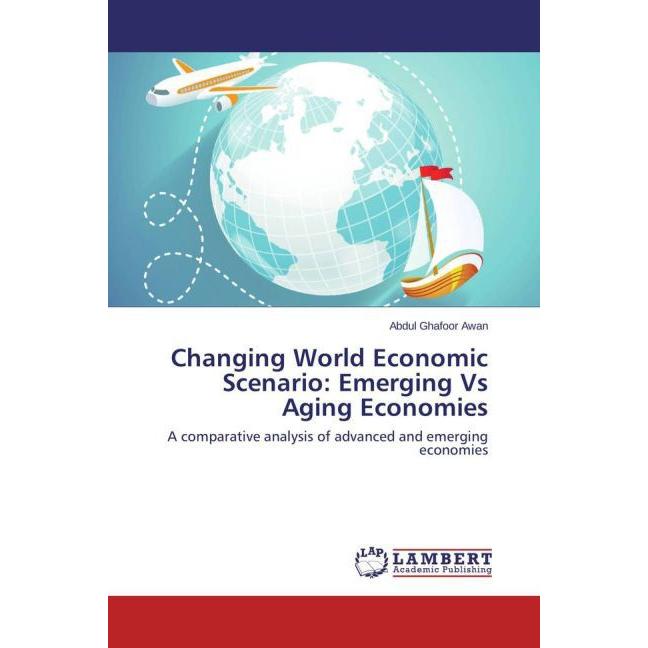 Changing World Economic Scenario: Emerging Vs Aging Economies, Fachbücher