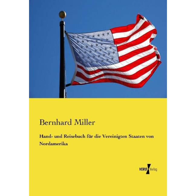 Hand- und Reisebuch für die Vereinigten Staaten von Nordamerika, Ratgeber von Bernhard Miller