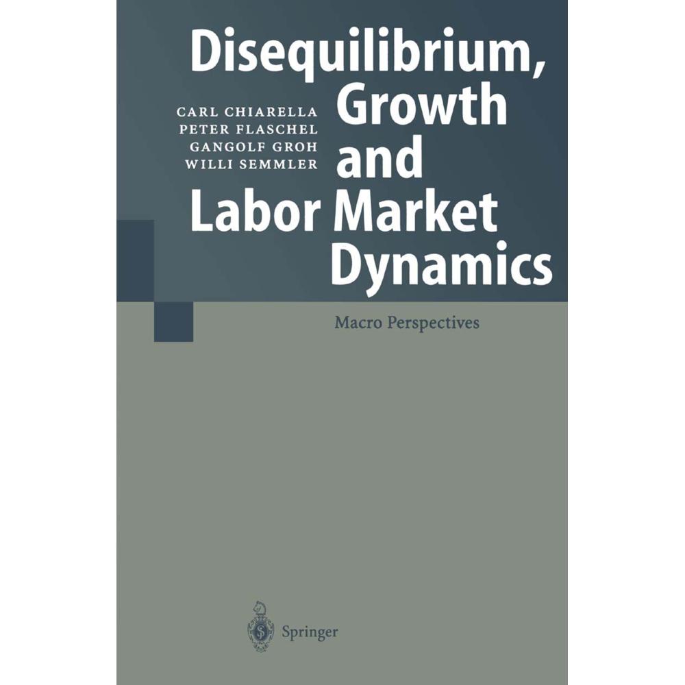 Disequilibrium, Growth and Labor Market Dynamics, Fachbücher von Gangolf Groh, Carl Chiarella, Peter Flaschel, Willi Sem...