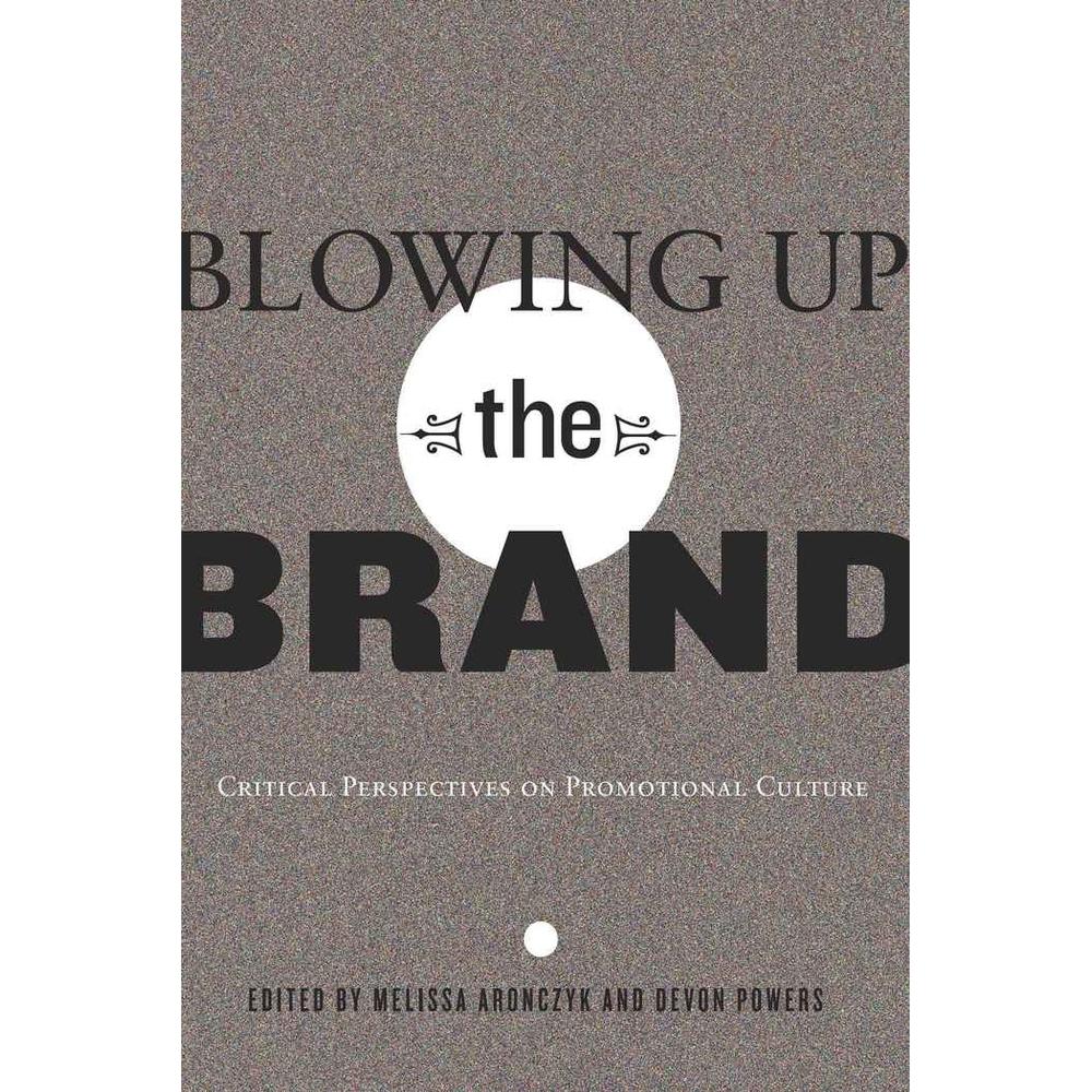 Blowing Up the Brand, Fachbücher von Devon Powers, Melissa Aronczyk