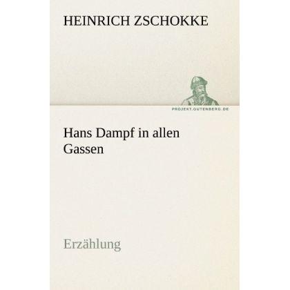 Hans Dampf in allen Gassen, Belletristik von Heinrich Zschokke