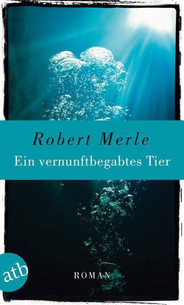 Produktbild Ein vernunftbegabtes Tier (Deutsch, Robert Merle, 2011)