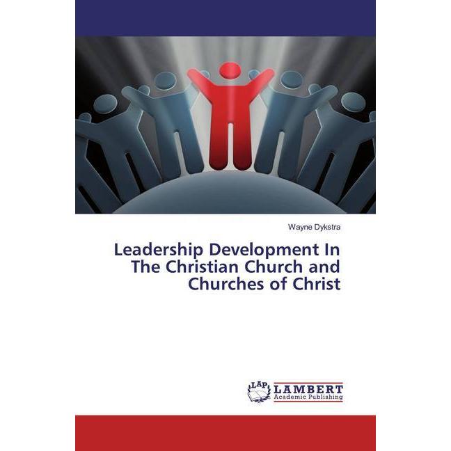 Leadership Development In The Christian Church and Churches of Christ, Sachbücher von Wayne Dykstra