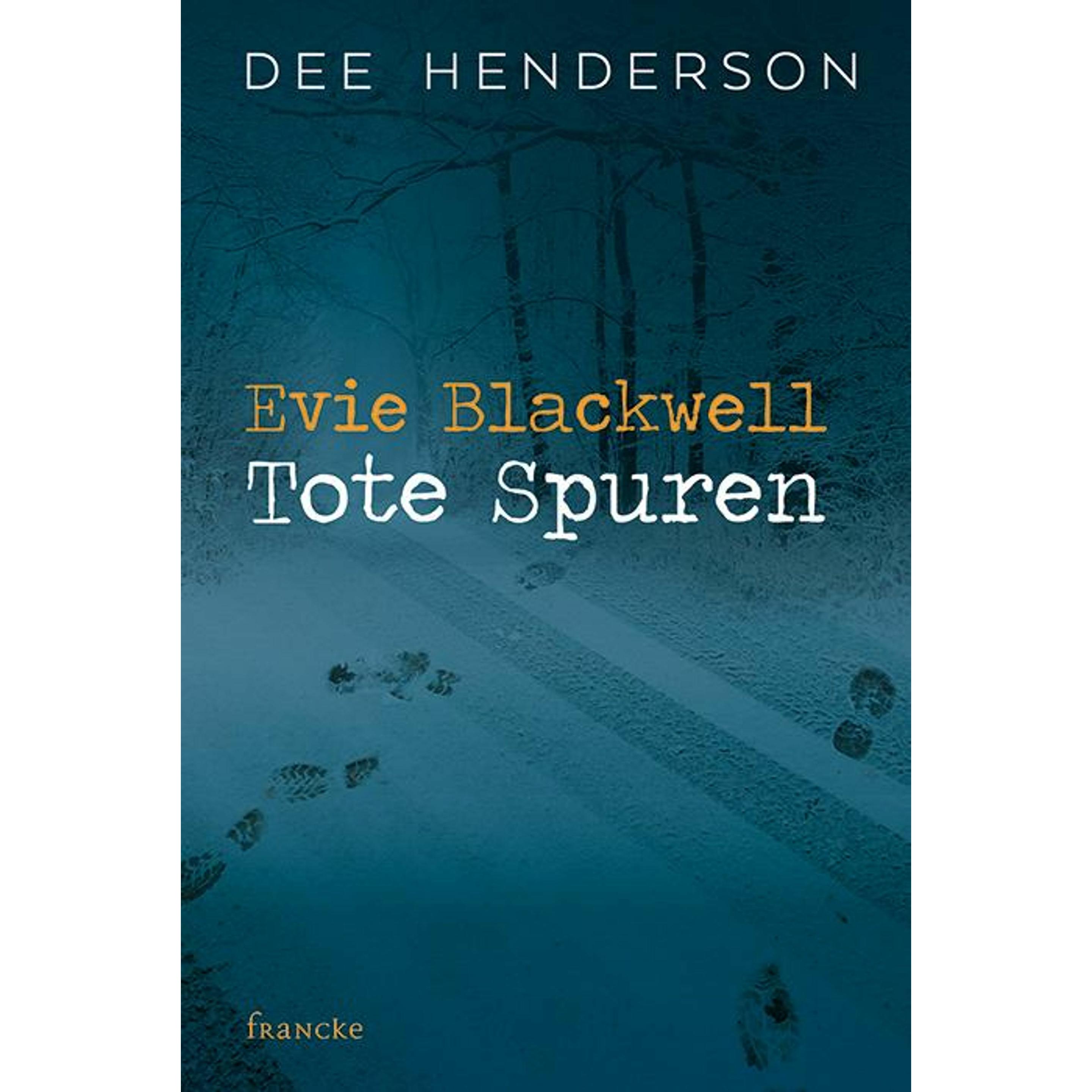 Evie Blackwell - Tote Spuren, Belletristik von Dee Henderson, Dorothee Dziewas