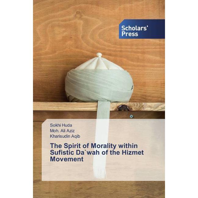 The Spirit of Morality within Sufistic Da'wah of the Hizmet Movement, Sachbücher von Kharisudin Aqib, Moh. Ali Aziz, Sok...