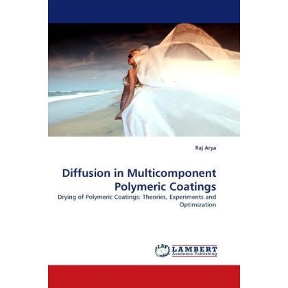 Diffusion in Multicomponent Polymeric Coatings, Fachbücher von Raj Arya