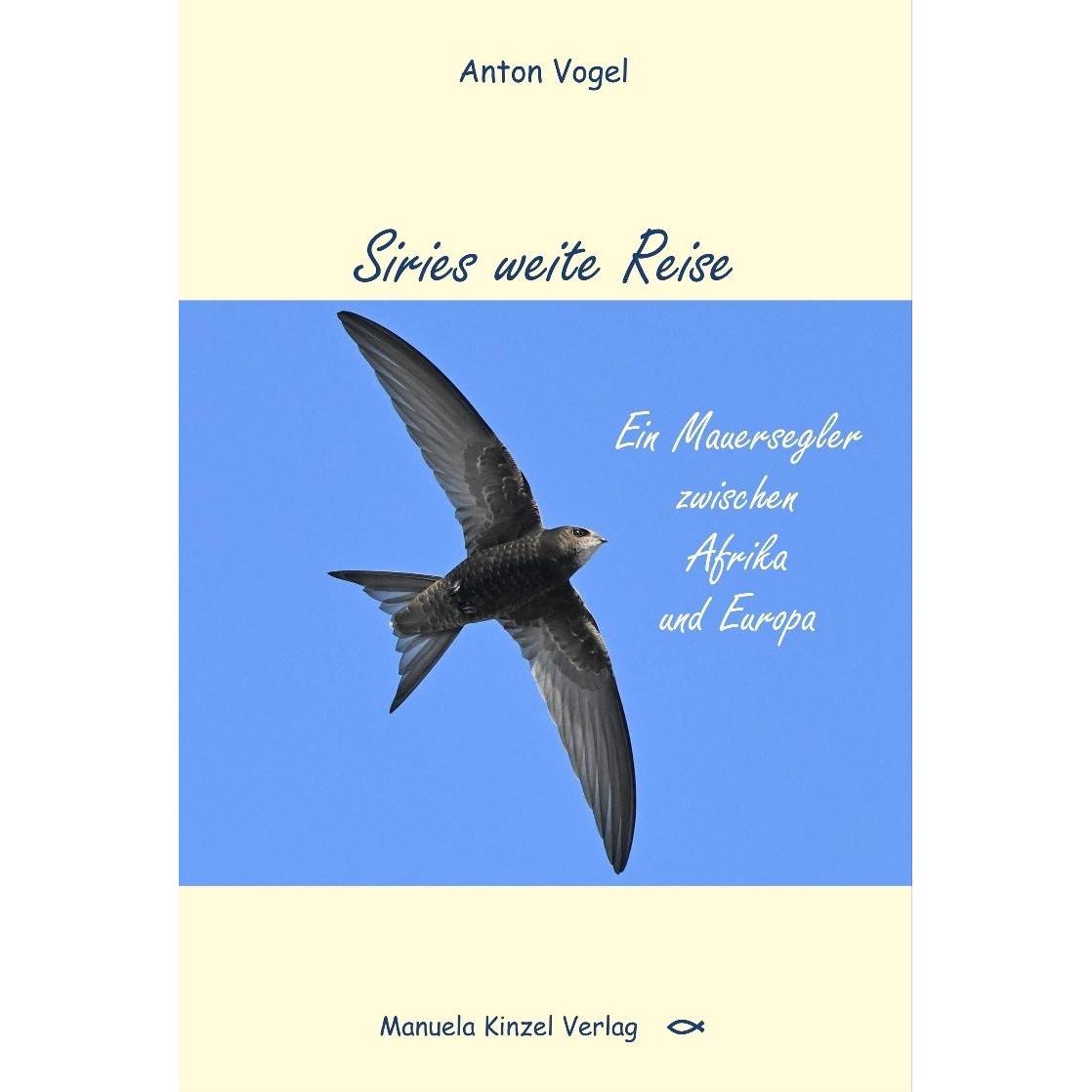 Siries weite Reise, Belletristik von Anton Vogel