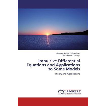 Impulsive Differential Equations and Applications to Some Models, Fachbücher