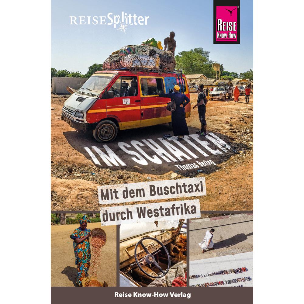 ReiseSplitter: Im Schatten – Mit dem Buschtaxi durch Westafrika, Ratgeber von Thomas Bering