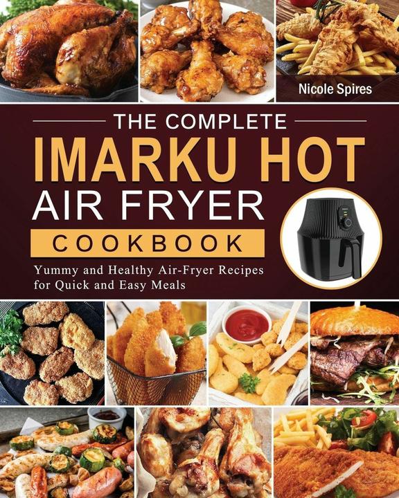 Produktbild The Complete Imarku Hot Air Fryer Cookbook (Englisch, Nicole Spires, 2021)