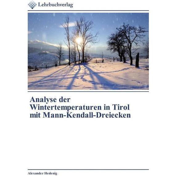 Analyse der Wintertemperaturen in Tirol mit Mann-Kendall-Dreiecken, Fachbücher von Alexander Hedenig