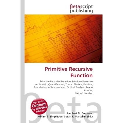 Thumbnail - Primitive Recursive Function, Fachbücher von Lambert M. Surhone, Miriam T. Timpledon, Susan F. Marseken