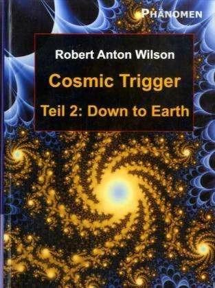 Produktbild Cosmic Trigger 2. Down to Earth (Deutsch, Robert Anton Wilson, Susanne Fendler, 2006)