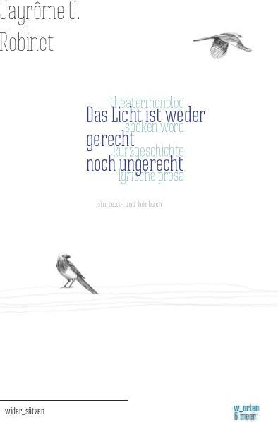 Produktbild Das Licht ist weder gerecht noch ungerecht (Deutsch, Bassano Bonelli Bassano, Jayrôme C. Robinet, Jayrôme Robinet, Nora Gomringer, Zanko Loreck, 2015)