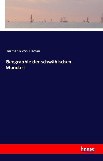 Produktbild Geographie der schwäbischen Mundart (Deutsch, Hermann von Fischer, 2016)