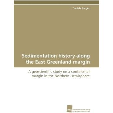 Sedimentation history along the East Greenland margin, Fachbücher von Daniela Berger