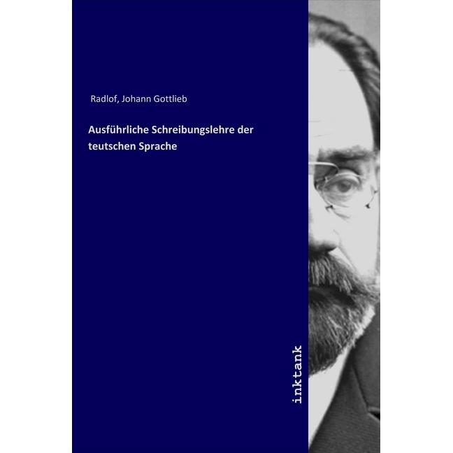 Ausführliche Schreibungslehre der teutschen Sprache, Schulbücher von Johann Gottlieb Radlof